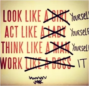 Look like yourself. Act like yourself. Think like yourself. Work it Picture Quote #1