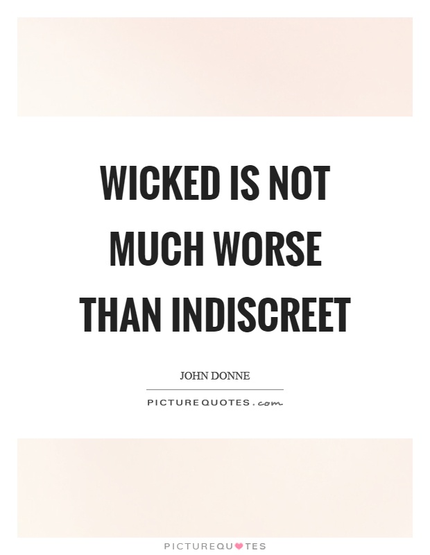 Wicked is not much worse than indiscreet Picture Quote #1