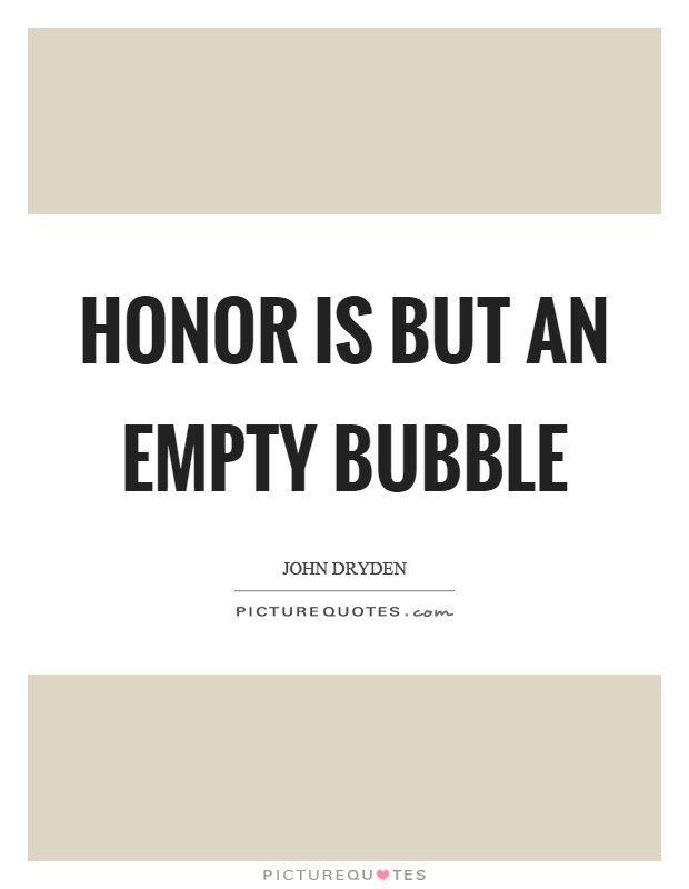 Honor is but an empty bubble Picture Quote #1