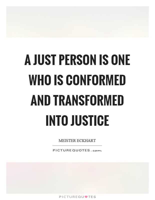 A just person is one who is conformed and transformed into justice Picture Quote #1