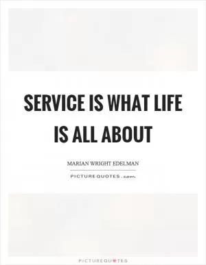 Service is what life is all about Picture Quote #1