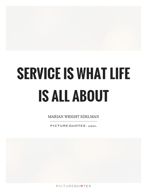Service is what life is all about Picture Quote #1