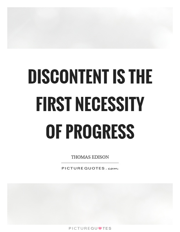 Discontent is the first necessity of progress Picture Quote #1