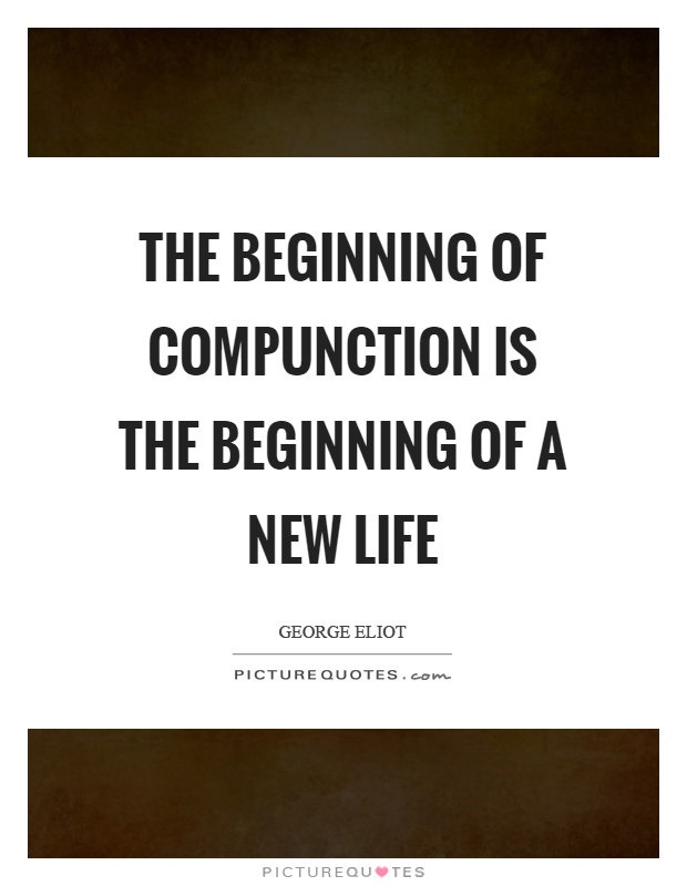 The beginning of compunction is the beginning of a new life Picture Quote #1
