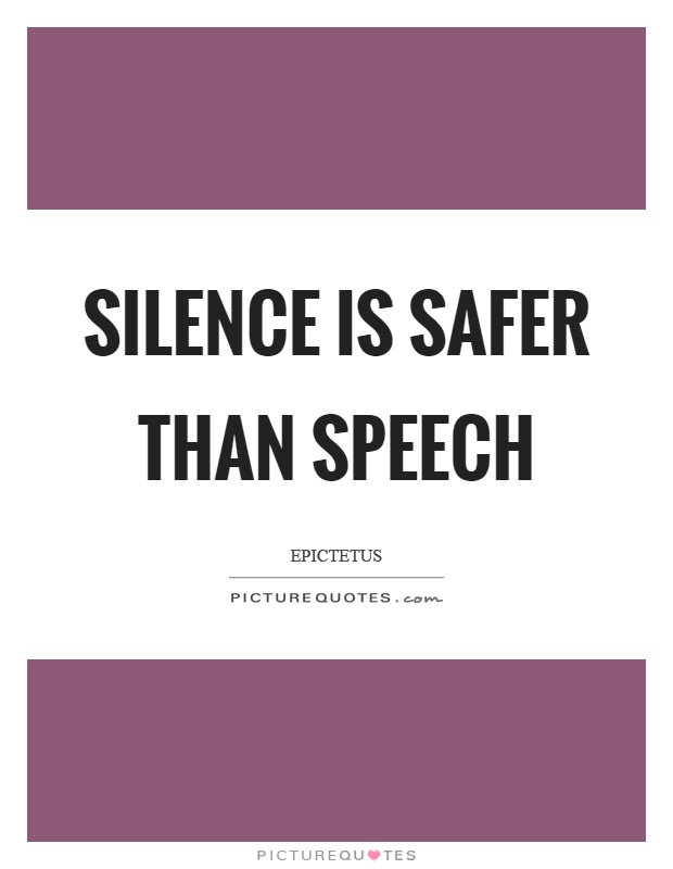 Silence is safer than speech Picture Quote #1