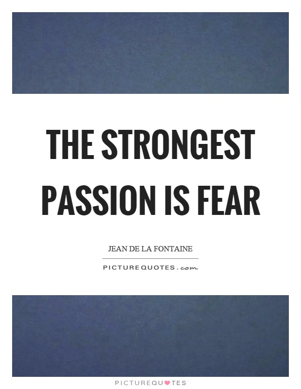 The strongest passion is fear Picture Quote #1