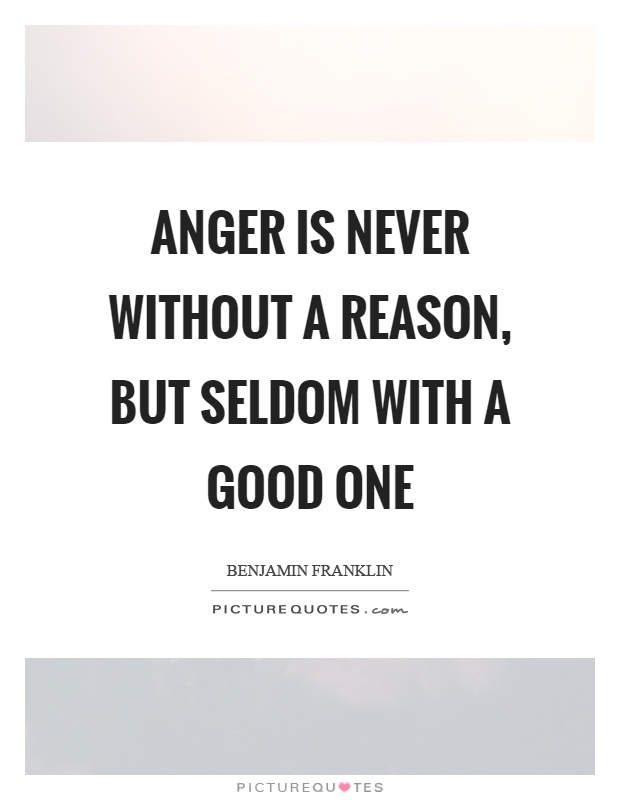 Anger is never without a reason, but seldom with a good one Picture Quote #1