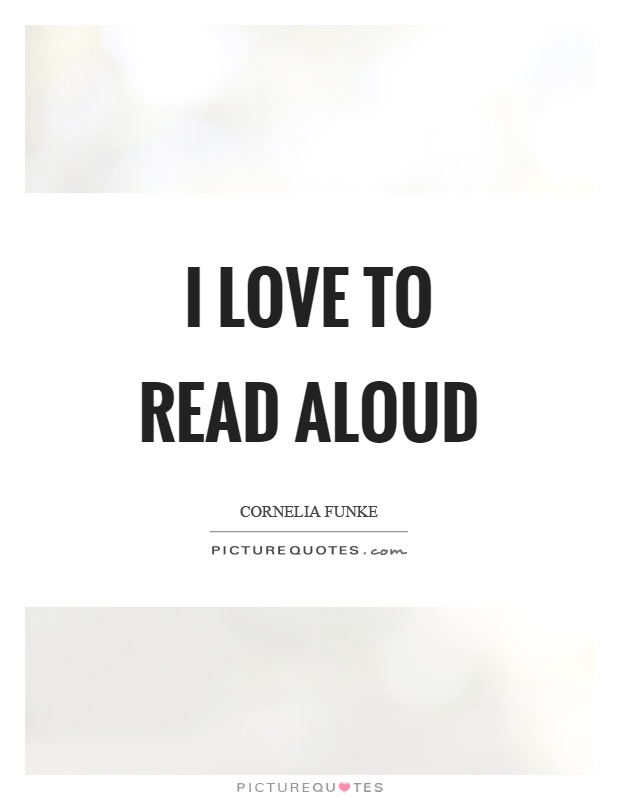 I love to read aloud Picture Quote #1