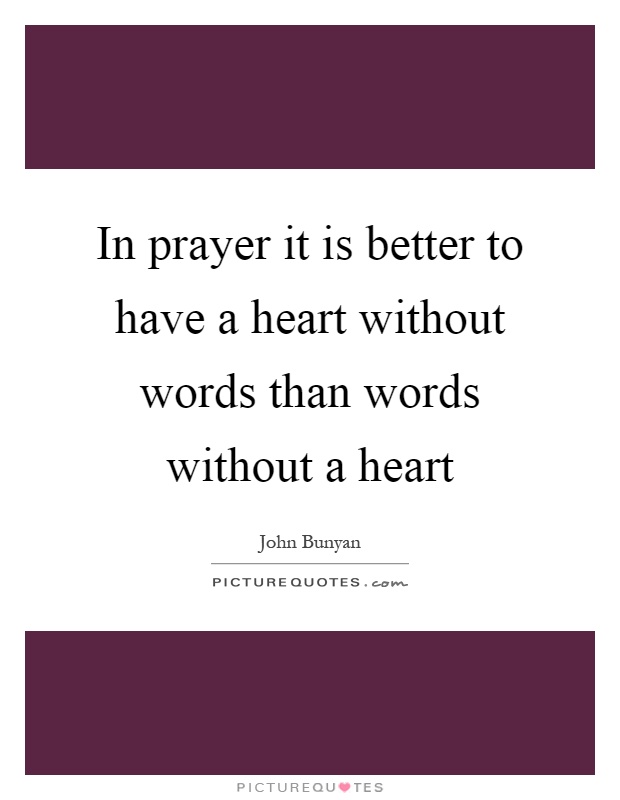 In prayer it is better to have a heart without words than words without a heart Picture Quote #1