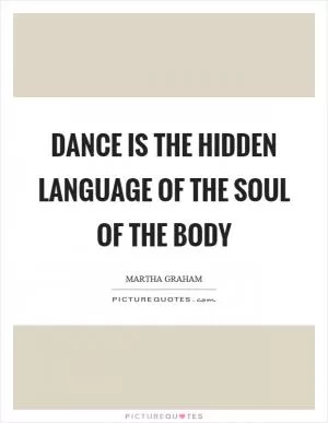 Dance is the hidden language of the soul of the body Picture Quote #1