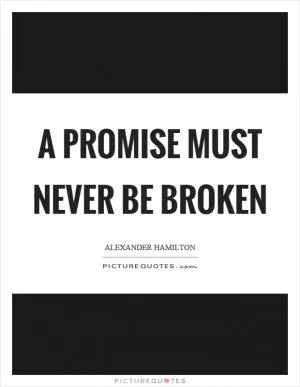 A promise must never be broken Picture Quote #1