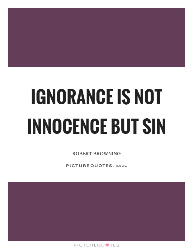 Ignorance is not innocence but sin Picture Quote #1
