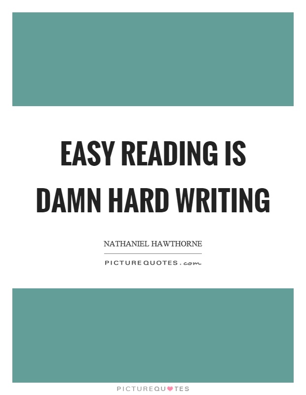 Easy reading is damn hard writing Picture Quote #1