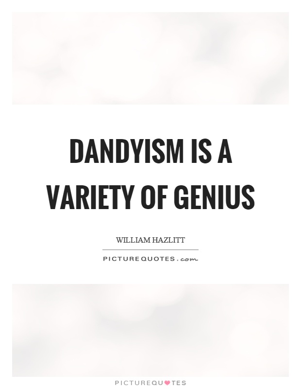 Dandyism is a variety of genius Picture Quote #1