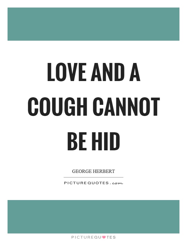 Love and a cough cannot be hid Picture Quote #1
