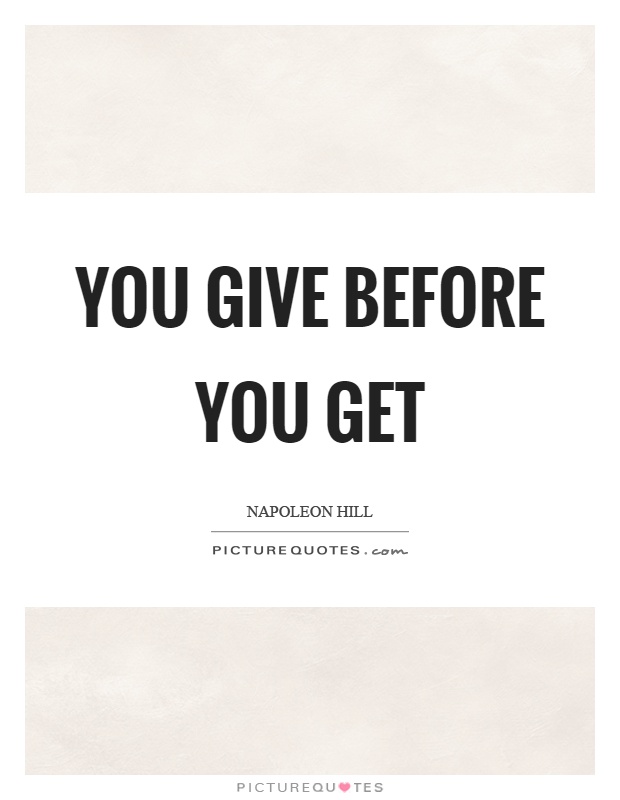 You give before you get Picture Quote #1