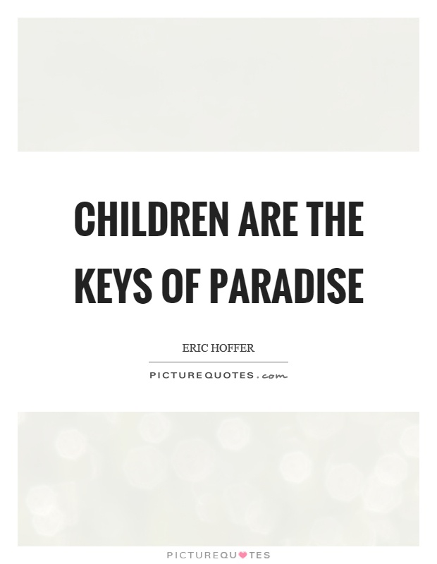 Children are the keys of paradise Picture Quote #1