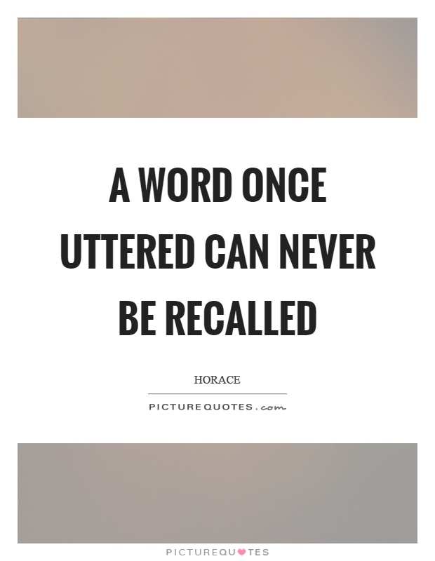 A word once uttered can never be recalled Picture Quote #1