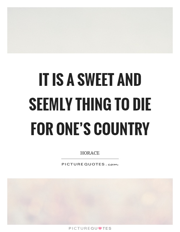It is a sweet and seemly thing to die for one's country Picture Quote #1