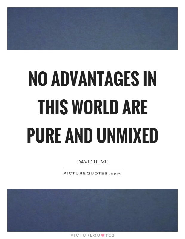 No advantages in this world are pure and unmixed Picture Quote #1