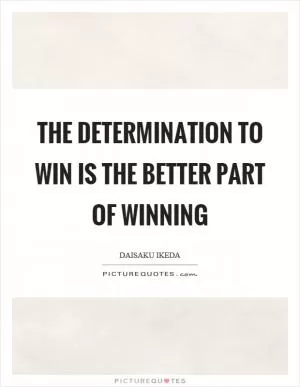 The determination to win is the better part of winning Picture Quote #1