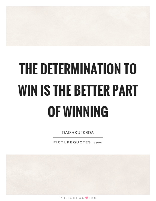 The determination to win is the better part of winning Picture Quote #1