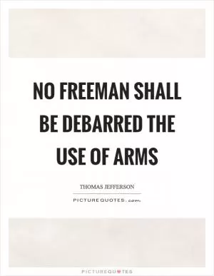 No freeman shall be debarred the use of arms Picture Quote #1