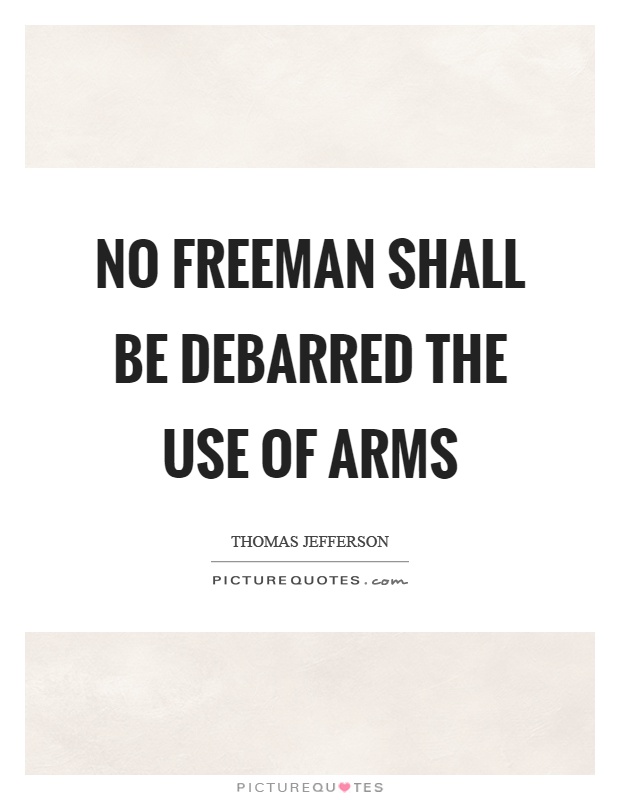 No freeman shall be debarred the use of arms Picture Quote #1