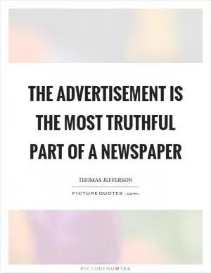 The advertisement is the most truthful part of a newspaper Picture Quote #1