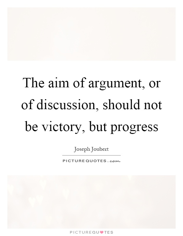 The aim of argument, or of discussion, should not be victory, but progress Picture Quote #1
