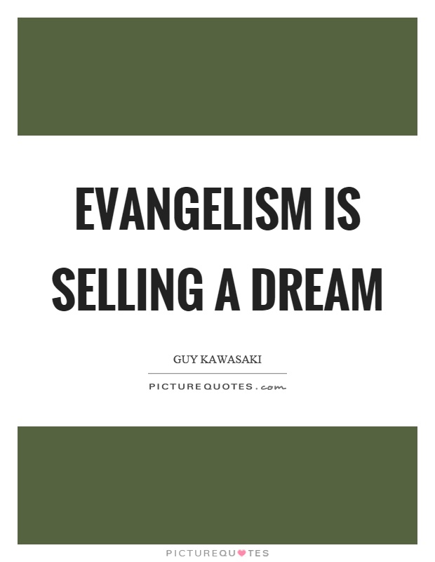 Evangelism is selling a dream Picture Quote #1