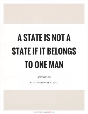 A state is not a state if it belongs to one man Picture Quote #1