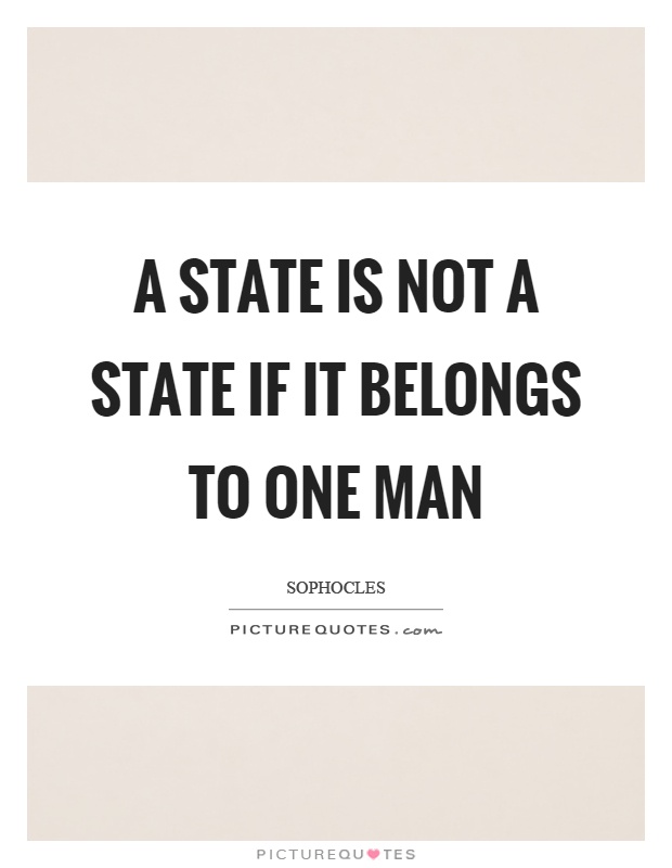 A state is not a state if it belongs to one man Picture Quote #1