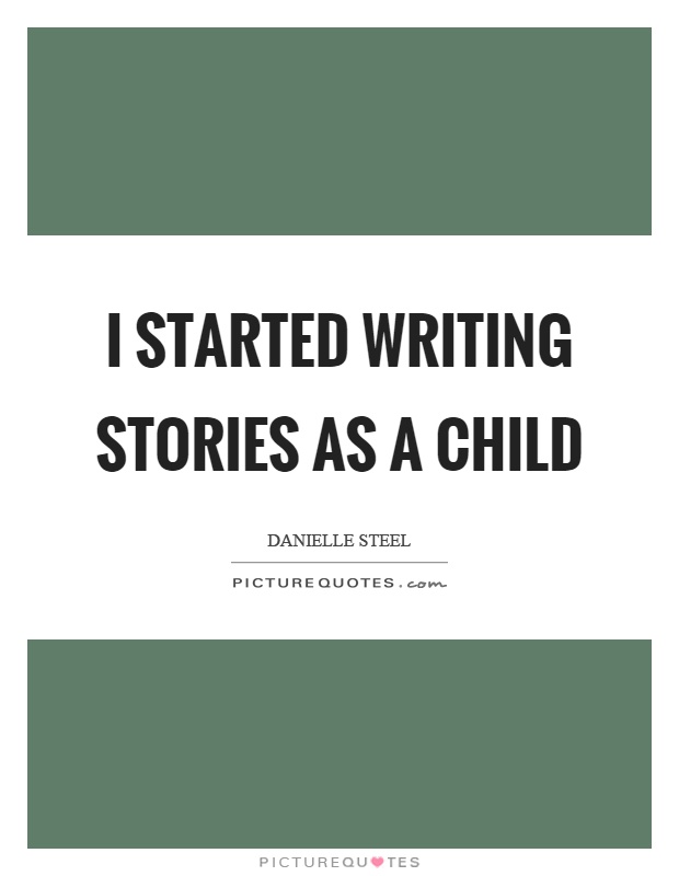 I started writing stories as a child Picture Quote #1