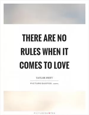 There are no rules when it comes to love Picture Quote #1