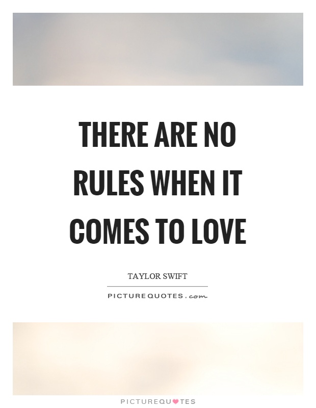 There are no rules when it comes to love Picture Quote #1