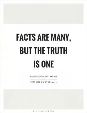 Facts are many, but the truth is one Picture Quote #1