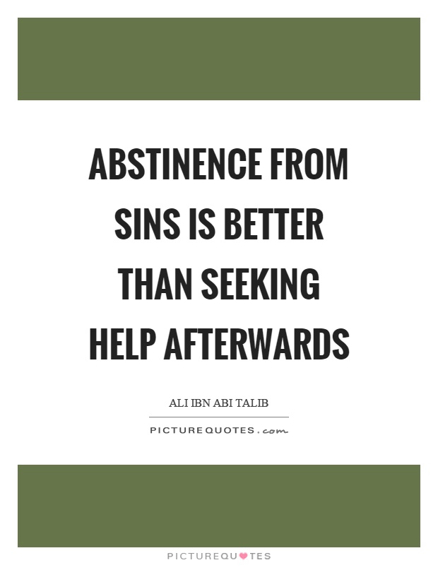 Abstinence from sins is better than seeking help afterwards Picture Quote #1