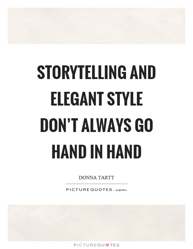 Storytelling and elegant style don't always go hand in hand Picture Quote #1