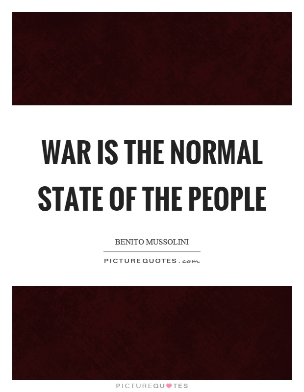 War is the normal state of the people Picture Quote #1