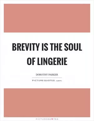 Brevity is the soul of lingerie Picture Quote #1