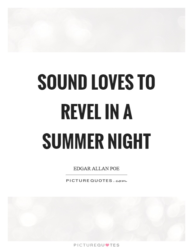 Sound loves to revel in a summer night Picture Quote #1