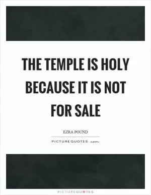 The temple is holy because it is not for sale Picture Quote #1