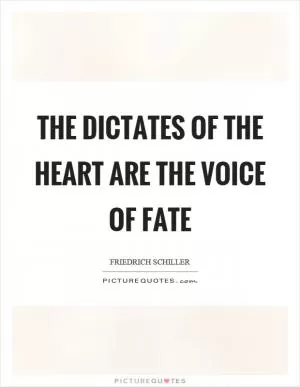 The dictates of the heart are the voice of fate Picture Quote #1
