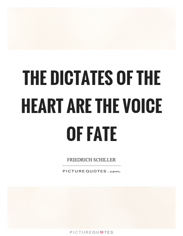 The dictates of the heart are the voice of fate Picture Quote #1