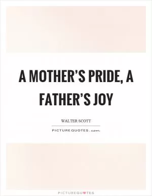 A mother’s pride, a father’s joy Picture Quote #1