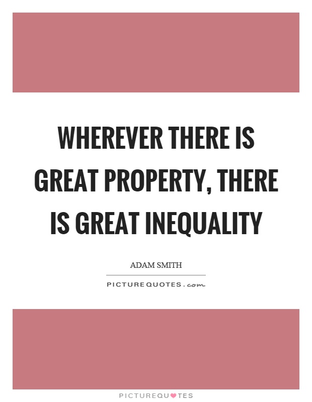 Wherever there is great property, there is great inequality Picture Quote #1