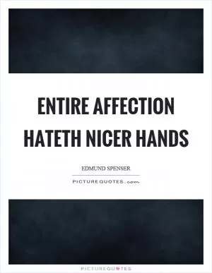 Entire affection hateth nicer hands Picture Quote #1