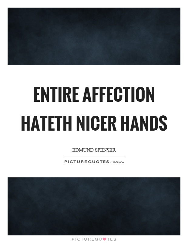 Entire affection hateth nicer hands Picture Quote #1