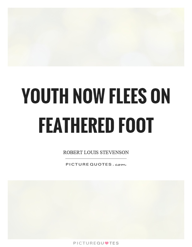 Youth now flees on feathered foot Picture Quote #1